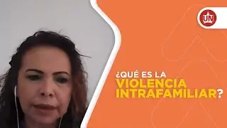 ¿Qué es la Violencia Intrafamiliar?
