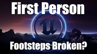 Fixing Unreal Engine 5.1 First Person Footstep Issue