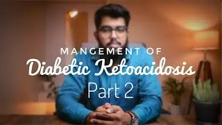 Management of Diabetes Ketoacidosis (DKA) Made Easy - Part 2