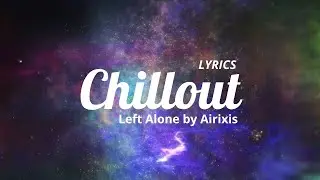 Left Alone by Airixis [Audio Library Release] - Lyrics