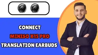 HOW TO Connect Miniso X15 Pro Translation Earbuds (2025) - Step-By-Step Guide