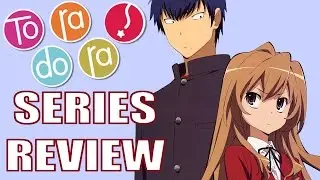 Toradora! : A Modern Romantic Classic (Kinda)