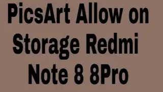How to PicsArt Allow on Storage Redmi Note 8 8Pro