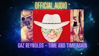 COWBOY SONG -  GAZ REYNOLDS - TIME AND TIME AGAIN (OFFICIAL AUDIO)#cowboy