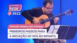 Primeiros Passos para a Iniciação ao Violão Infantil - AULA 07 - Conservatório na Rede 2022