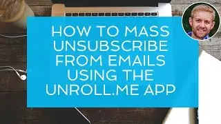 How To Mass Unsubscribe From Emails Using The Unroll.me App
