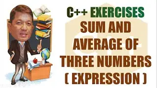 Sum and Average of Three Given Numbers  | C++ Exercise | Filipino | Tagalog | Programming Tutorials