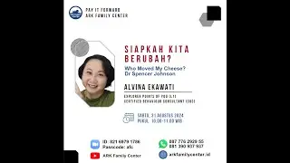 Workshop ARK Family Center,  Aug 31, 2024  - Siapkah Kita berubah? | Alvina Ekawati