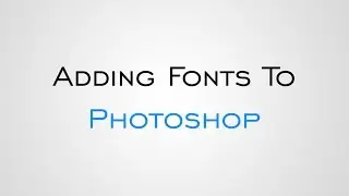 How To Add Fonts to Photoshop in Windows 10