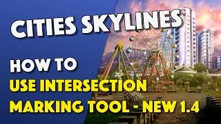 Cities Skylines - How To Use Intersection Marking Tool 1.4 - NEW UPDATE
