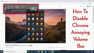 How to Disable Chrome annoying Volume Media Control Pop up on Windows 10