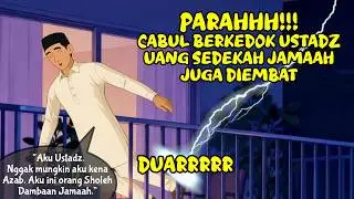 AZAB USTADZ CABUL DAN MEMPERKAYA DIRI DARI UANG SEDEKAH | Animasi Kartun Drama