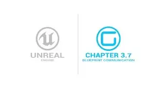 Blueprint Communications - Chapter 3.7 - Unreal Engine 4