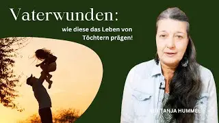 Wie Vaterwunden das Leben von Töchtern prägen