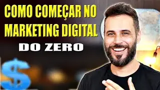 MARKETING DIGITAL - COMO COMEÇAR DO ZERO