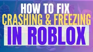 How to Fix Roblox Keeps Crashing & Freezing on Windows PC (2025, Quick Fix)