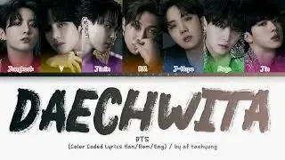BTS (방탄소년단) — Daechwita (대취타) (OT7 Ver.) (Color Coded Lyrics Han/Rom/Eng)