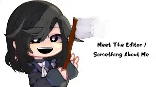 Meet The Editor / Something About Me Meme · 2nd ANNIVERSARY SPECIAL!!! · Gacha club/Yune