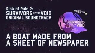 Chris Christodoulou - A Boat Made from a Sheet of Newspaper | ROR2: Survivors of the Void (2022)
