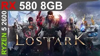 Lost Ark - RX 580 8GB | Ryzen 5 2600