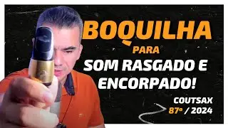 Boquilha para Som Mais Encorpado e Boa Para Som Rasgado | 87º CoutSax