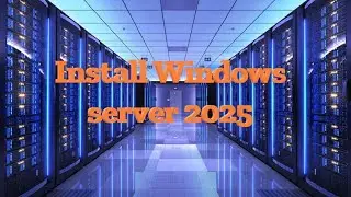 Complete Guide On Installing Windows Server 2025