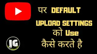 How To Create Default Upload Settings And Profiles On Youtube || What Is Upload Defaults On Youtube