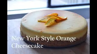 NEW YORK STYLE ORANGE CHEESECAKE| Easy cheesecake recipe