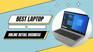 Best Laptop for Online Retail Business