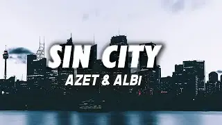 AZET & ALBI - Sin City (Lyrics)