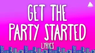 P!nk - Get the Party Started (Lyrics)