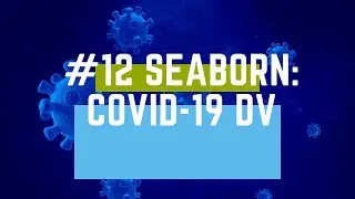 #12 Seaborn: Covid-19 Data Visualisation
