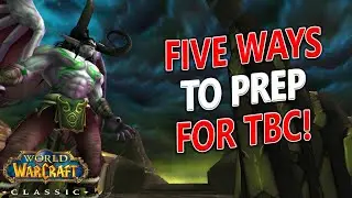 WoW Classic - Another TBC Leak?! 5 Ways to Start Prepping for TBC!