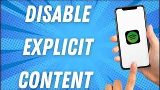 How To Disable Explicit Content On Spotify