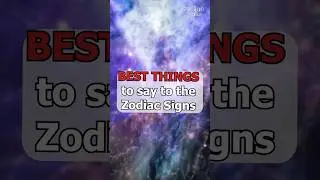 BEST THINGS to say to the Zodiac Signs #ZodiacTalks #ZodiacSigns #Astrology #ZodiacMemes #zodiac