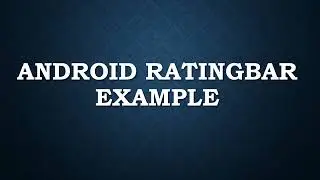 Android Rating Bar Example | Android Studio | RatingBar Example