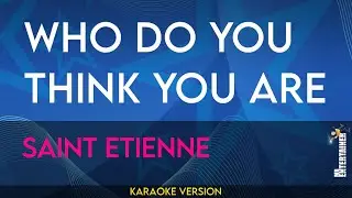 Who Do You Think You Are - Saint Etienne (KARAOKE)
