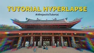 Cara Membuat Timelapse/Hyperlapse Mulus Tanpa Goyang - Tutorial (Part 1)