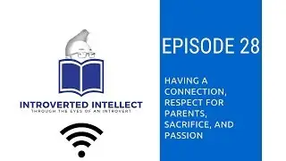 Episode: 28: Having a Connection, Respect for Parents, Sacrifice, and Passion