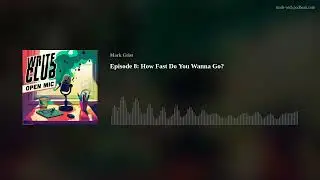 Episode 8: How Fast Do You Wanna Go?