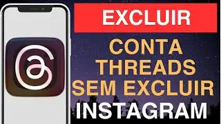 Como excluir conta Threads sem excluir Instagram