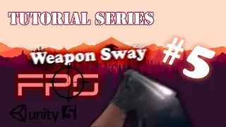 FPS Tutorial Series #05 - Weapon Sway (Position) - Unity 5