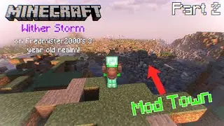 Wither symbiont emerges & RIP Mod Town | Fredmister2000's realm w/ Wither Storm | Part 2.