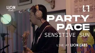Party Pace - Sensitive Sun (Live at Lion Labs)