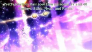 Pretty Rhythm Rainbow Live Episodes 47 and 48 Review: Stars, Nyas, and Roses!