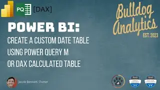 Power BI: Easy & Quick Custom Date Tables with Power Query M or DAX Calculated Table