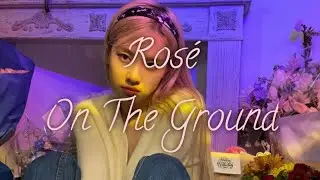 Rosé - On The Ground [Easy Lyrics]