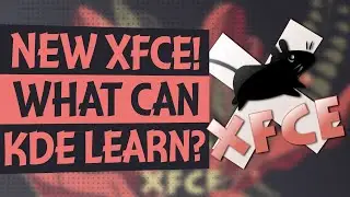 What can KDE LEARN from XFCE's LATEST RELEASE?