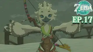 EPISODE 17: A FIERCE BLIZZARD ABOVE RITO VILLAGE (The Legend of Zelda: Tears of the Kingdom)