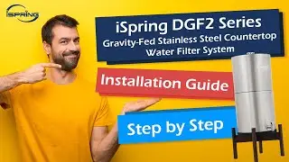 Installation Guide: iSpring DGF2 Series Countertop Water Filter System